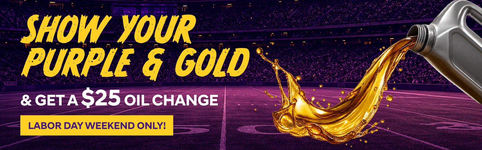 Show Your Purple & Gold & Get a $25 Oil Change 